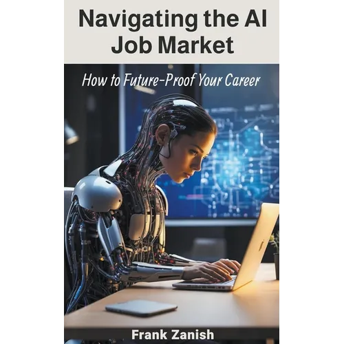 Navigating the AI Job Market: How to Future-Proof Your Career - Paperback