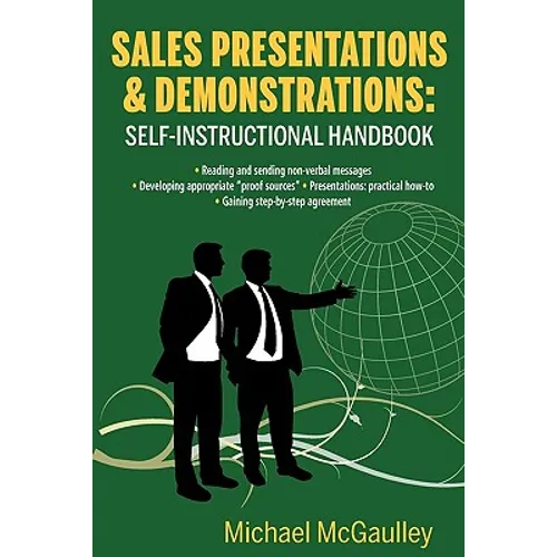 Sales Presentations & Demonstrations. Sales Training Course / Handbook: Gain Pre-Commitment; Read & Send Nonverbal Messages; Practical How-To Presenta - Paperback