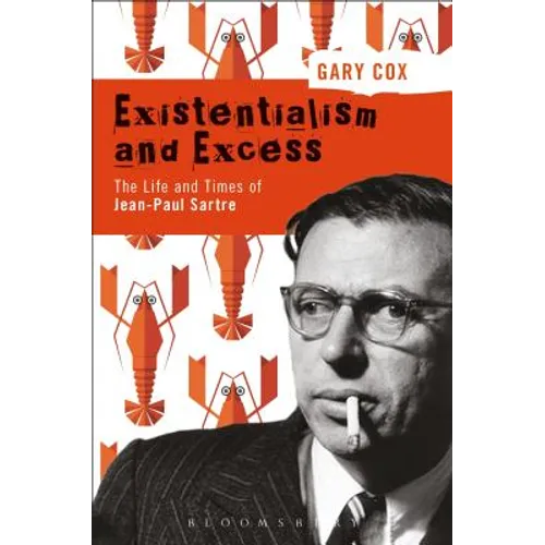 Existentialism and Excess: The Life and Times of Jean-Paul Sartre - Paperback
