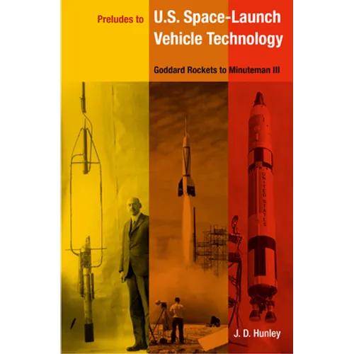 Preludes to U.S. Space-Launch Vehicle Technology: Goddard Rockets to Minuteman III - Paperback