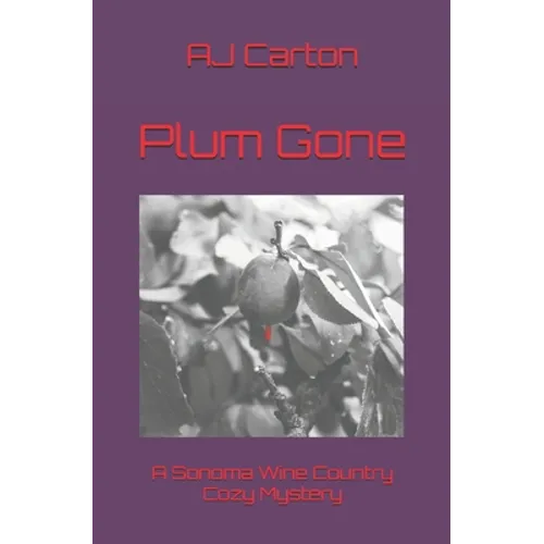 Plum Gone: A Sonoma Wine Country Cozy Mystery - Paperback
