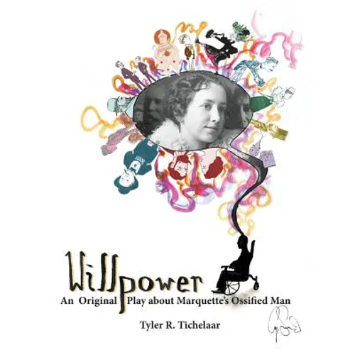 Willpower: An Original Play about Marquette's Ossified Man - Paperback