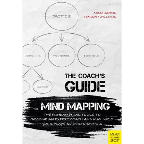 The Coach's Guide to Mind Mapping: The Fundamental Tools to Become an Expert Coach and Maximize Your Players' Performance - Paperback