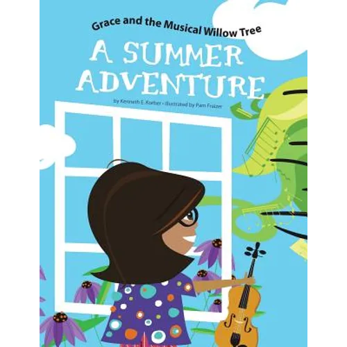 Grace and the Musical Willow Tree: A Summer Adventure - Paperback