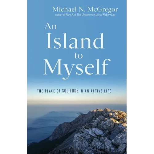 An Island to Myself: The Place of Solitude in an Active Life