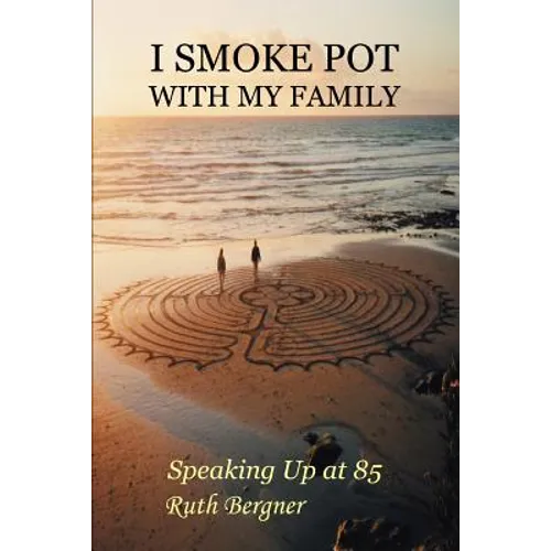 I Smoke Pot with My Family: Speaking Up at 85 - Paperback