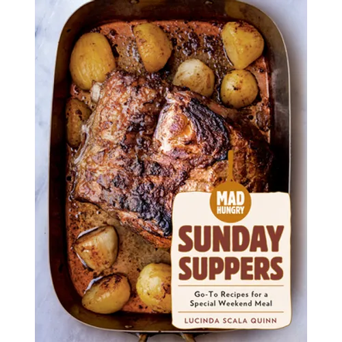 Mad Hungry: Sunday Suppers: Go-To Recipes for a Special Weekend Meal - Hardcover