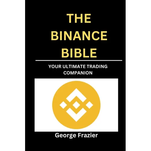 The Binance Bible: Your ultimate trading companion - Paperback