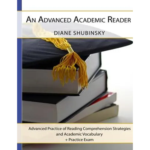 An Advanced Academic Reader: Advanced Practice of Reading Comprehension Strategies - Paperback