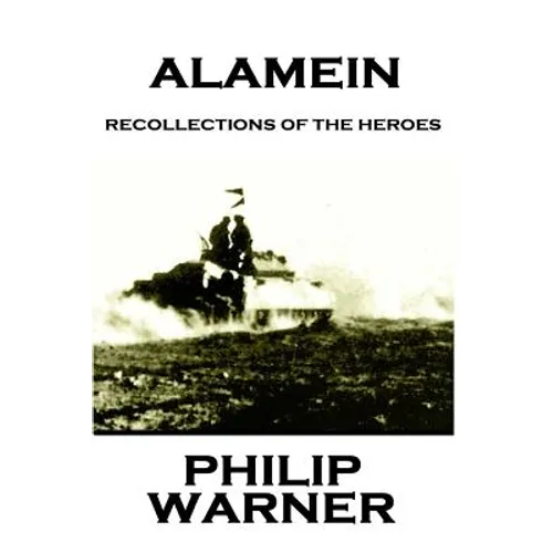 Phillip Warner - Alamein: Recollections Of The Heroes - Paperback