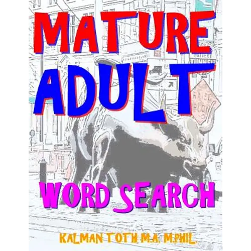 Mature Adult Word Search: 133 EXTRA LARGE PRINT Entertaining Themed Puzzles - Paperback