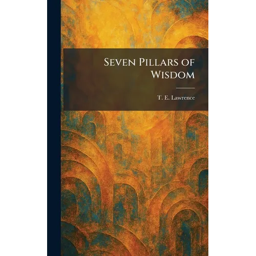 Seven Pillars of Wisdom - Hardcover