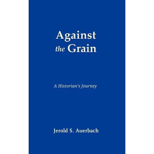 Against the Grain: A Historian's Journey - Hardcover