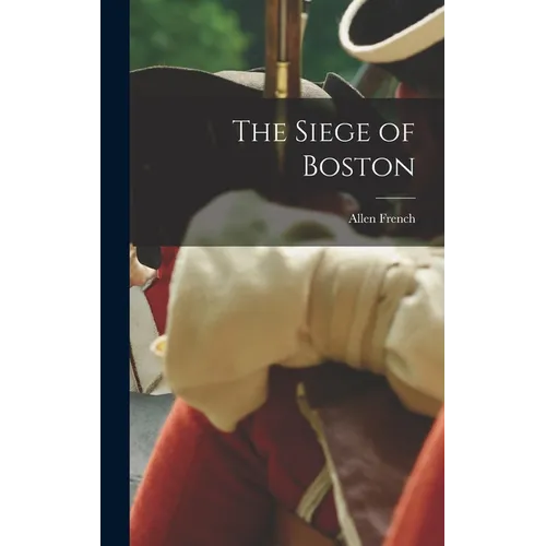 The Siege of Boston - Hardcover