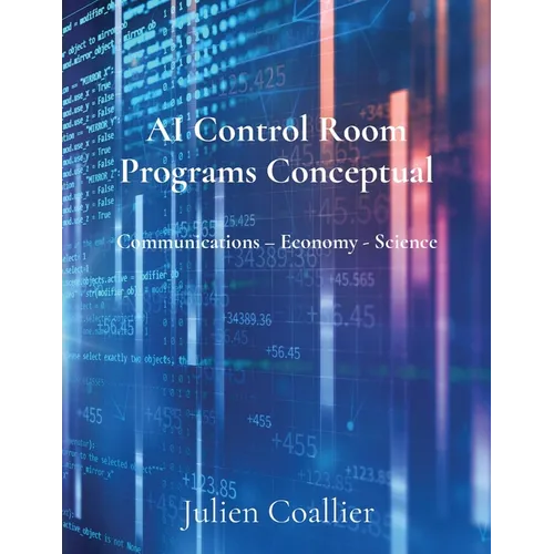 AI Control Room Programs Conceptual: Communications - Economy - Science - Paperback