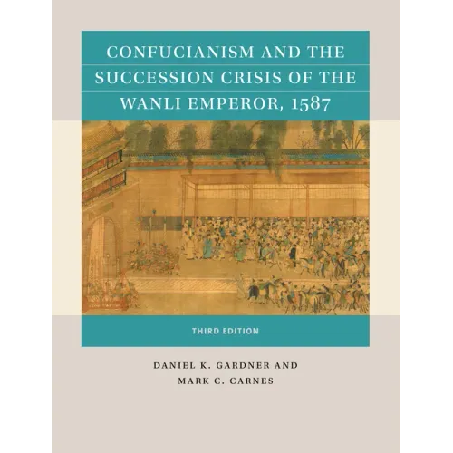 Confucianism and the Succession Crisis of the Wanli Emperor, 1587 - Paperback