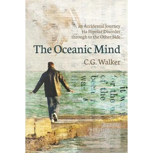 The Oceanic Mind: an Accidental Journey via Bipolar Disorder through to the Other Side - Paperback