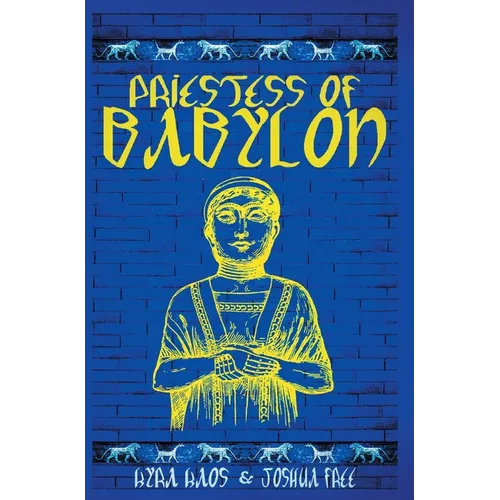Priestess of Babylon: An Account of Ancient Mesopotamian Religion From a Modern-Day Practitioner