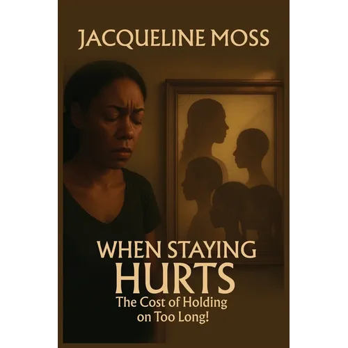 When Staying Hurts: The Cost of Holding on Too Long! - Paperback