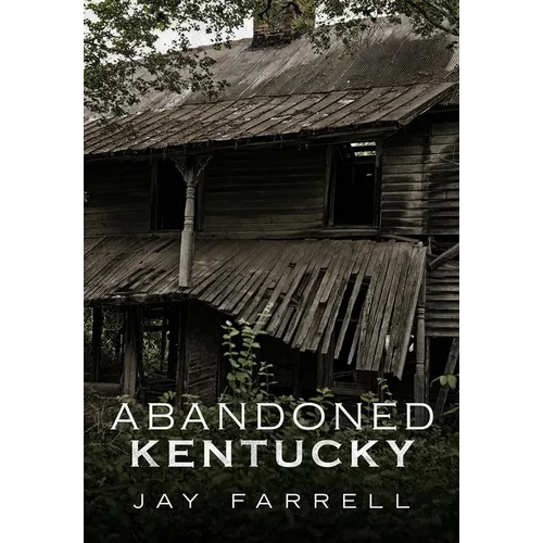 Abandoned Kentucky - Paperback