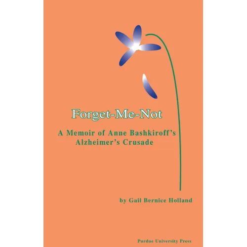 Forget-Me-Not: A Memoir of Anne Bashkiroff's Alzheimer's Crusade - Paperback