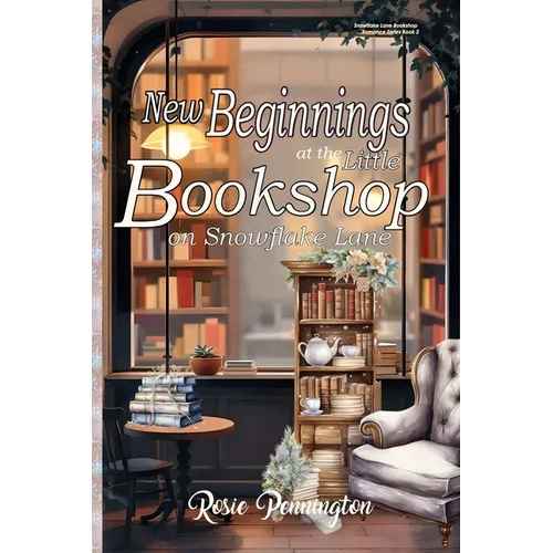 New Beginnings at the Little Bookshop on Snowflake Lane: A Cozy New Years Romance - Paperback