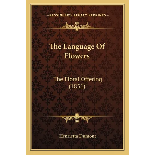 The Language Of Flowers: The Floral Offering (1851)
