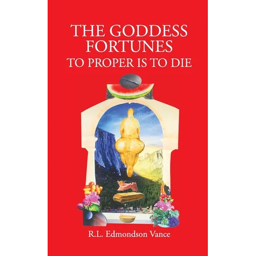 The Goddess Fortunes: To Proper is to DIe - Paperback