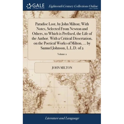 Paradise Lost, by John Milton; With Notes, Selected From Newton and Others, to Which is Prefixed, the Life of the Author. With a Critical Dissertation - Hardcover