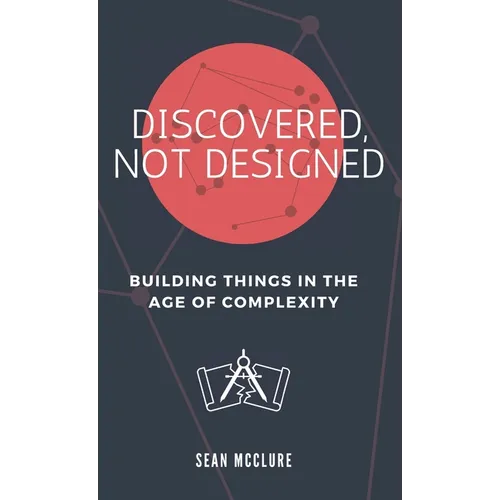 Discovered, Not Designed - Hardcover