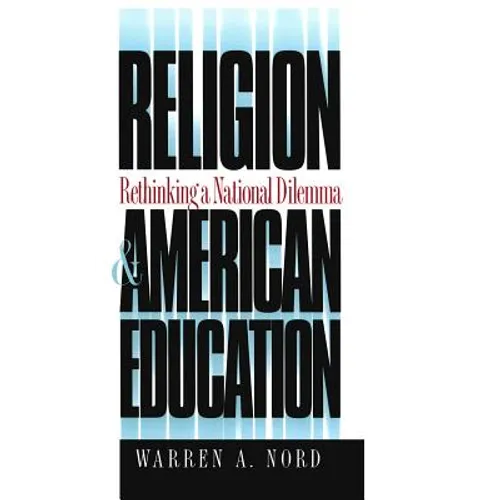 Religion and American Education: Rethinking a National Dilemma - Paperback