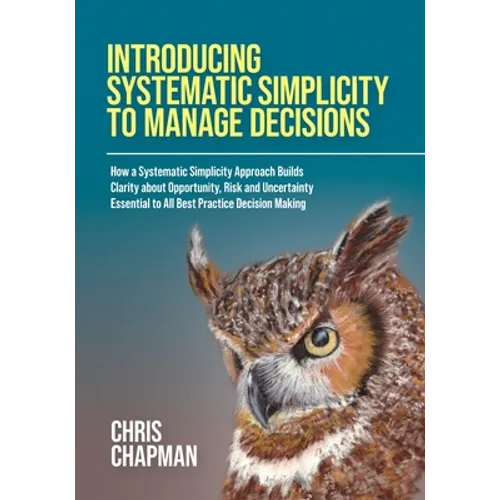 Introducing Systematic Simplicity to Manage Decisions - Paperback