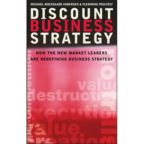 Discount Business Strategy: How the New Market Leaders Are Redefining Business Strategy - Hardcover