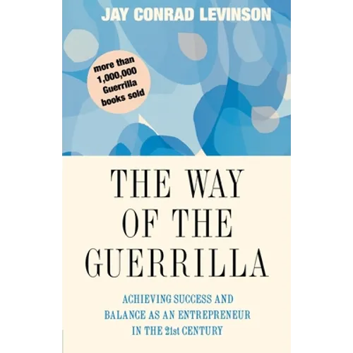 The Way of the Guerrilla: Achieving Success and Balance as an Entrepreneur in the 21st Century - Paperback
