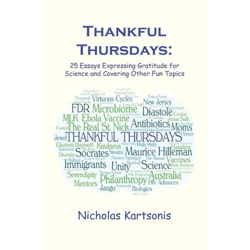 Thankful Thursdays: 25 Essays Expressing Gratitude for Science and Covering Other Fun Topics - Paperback