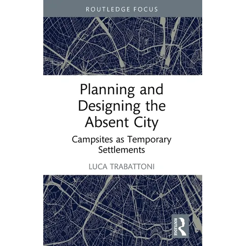 Planning and Designing the Absent City: Campsites as Temporary Settlements