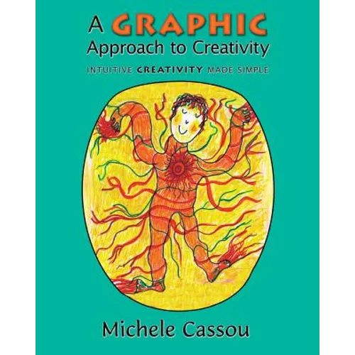 A Graphic Approach to Creativity: Intuitive creativity made simple - Paperback