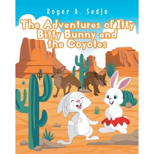 The Adventures of Itty Bitty Bunny and the Coyotes - Paperback