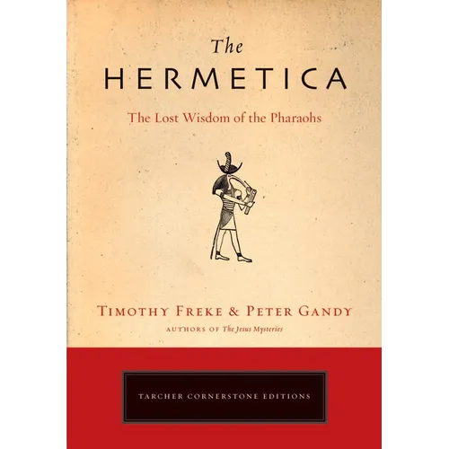 The Hermetica: The Lost Wisdom of the Pharaohs - Paperback