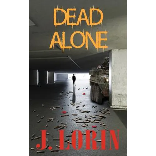 Dead Alone: TEOTWAWKI. Survive the hoard. Find Friends and Bug In. - Hardcover