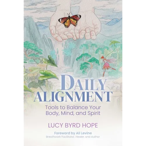 Daily Alignment: Tools to Balance Your Body, Mind, and Spirit - Paperback