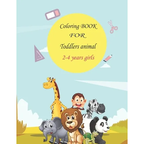 coloring book for toddlers animal 2-4 years girls: Easy, Simple Picture Coloring Books for Toddlers, Kids Ages 2-4, Early Learning, great gift for gir