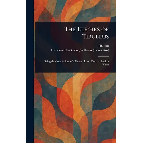 The Elegies of Tibullus - Hardcover