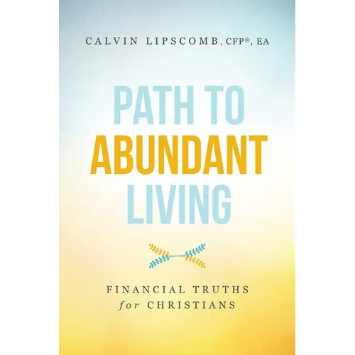 Path to Abundant Living: Financial Truths for Christians - Paperback