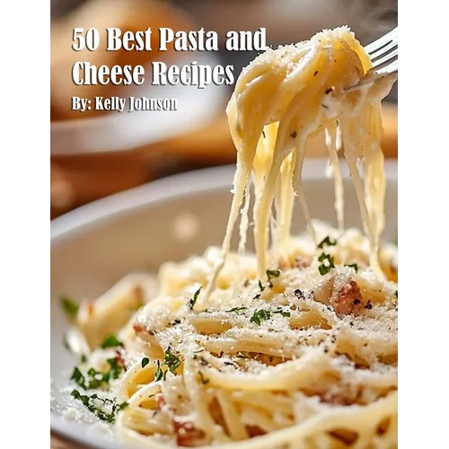 50 Best Pasta and Cheese Recipes - Paperback