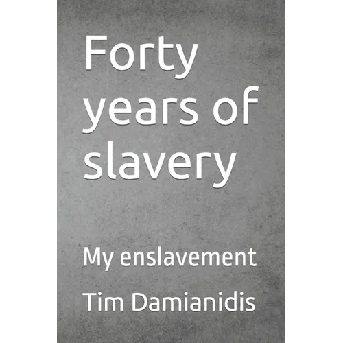 Forty years of slavery: My enslavement - Paperback