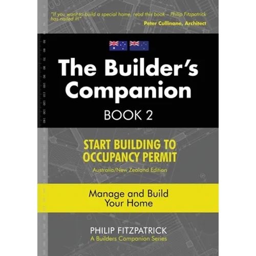 A Builder's Companion, Book 2, Australia/New Zealand Edition: Start Building To Occupancy Permit