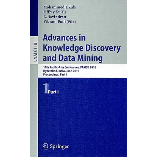 Advances in Knowledge Discovery and Data Mining: 14th Pacific-Asia Conference, PADKK 2010 Hyderabad, India, June 21-24, 2010 Proceedings Part I - Paperback