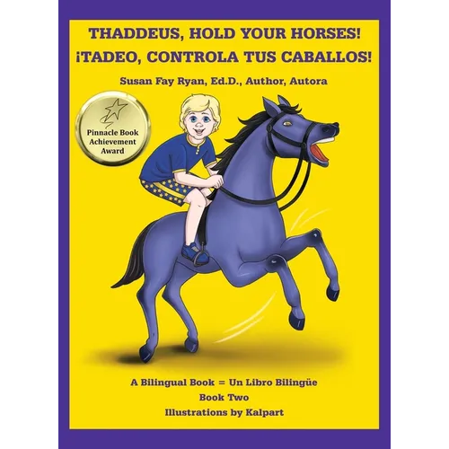 Thaddeus, Hold Your Horses! ¡Tadeo, Controla Tus Caballos! - Hardcover