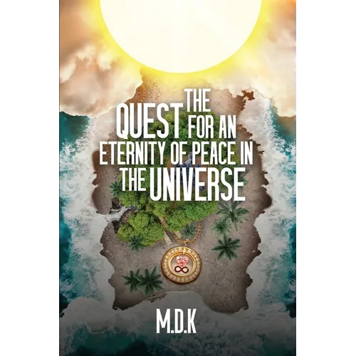 The Quest For An Eternity of Peace In the Universe - Paperback
